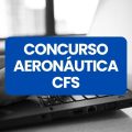 Concurso Aeronáutica CFS abre 169 vagas; veja como participar