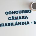 Concurso Câmara de Brasilândia – MS: mensais de R$ 5,8 mil