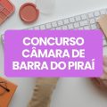 Concurso Câmara de Barra do Piraí – RJ: edital e inscrições