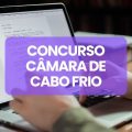 Concurso Câmara de Cabo Frio – RJ tem edital publicado; até R$ 4,8 mil