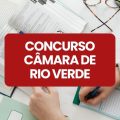 Concurso Câmara de Rio Verde – GO: edital e inscrições; até R$ 7 mil