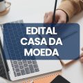 Concurso Casa da Moeda tem edital publicado; ganhos de até R$ 9,1 mil