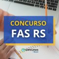 Concurso FAS RS oferece salários de até R$ 9,7 mil