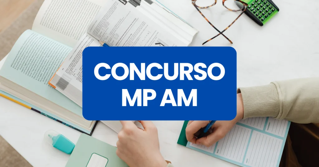 Concurso MP AM, MP AM, edital MP AM, vagas MP AM, Concurso Ministério Público do Estado do Amazonas.