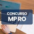 Concurso MP RO tem edital divulgado; ganhos de até R$ 32,3 mil