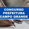 Concurso Prefeitura de Campo Grande – MS abre 323 vagas na Educação