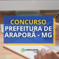 Concurso Prefeitura de Araporã – MG: edital e inscrições; até R$ 5,2 mil