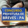 Concurso Prefeitura de Breves – PA abre 50 vagas imediatas