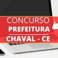 Concurso Prefeitura de Chaval – CE: mais de 300 vagas; até R$ 8.774