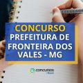 Concurso Prefeitura de Fronteira dos Vales – MG abre mais de 80 vagas