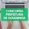 Concurso Prefeitura de Goianinha – RN: edital e inscrições