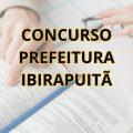 Concurso Prefeitura de Ibirapuitã – RS: mais de 80 vagas; até R$ 17 mil