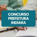 Concurso Prefeitura de Indiara – GO: edital abre 698 vagas