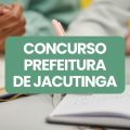 Concurso Prefeitura de Jacutinga – RS: edital e inscrições; até R$ 15,4 mil