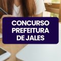 Concurso Prefeitura de Jales – SP: editais e inscrições; até R$ 6 mil