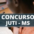 Concurso Prefeitura de Juti – MS: edital oferta remuneração de até R$ 11,9 mil