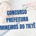 Concurso Prefeitura de Mineiros do Tietê – SP: edital e inscrição