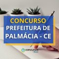 Concurso Prefeitura Palmácia – CE: novo cronograma; 147 vagas