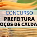 Concurso Prefeitura de Poços de Caldas – MG: mais de 500 vagas