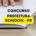 Concurso Prefeitura de Rondon – PR: até R$ 15.771,20 por mês