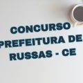 Concurso Prefeitura de Russas – CE: edital retificado; 320 vagas