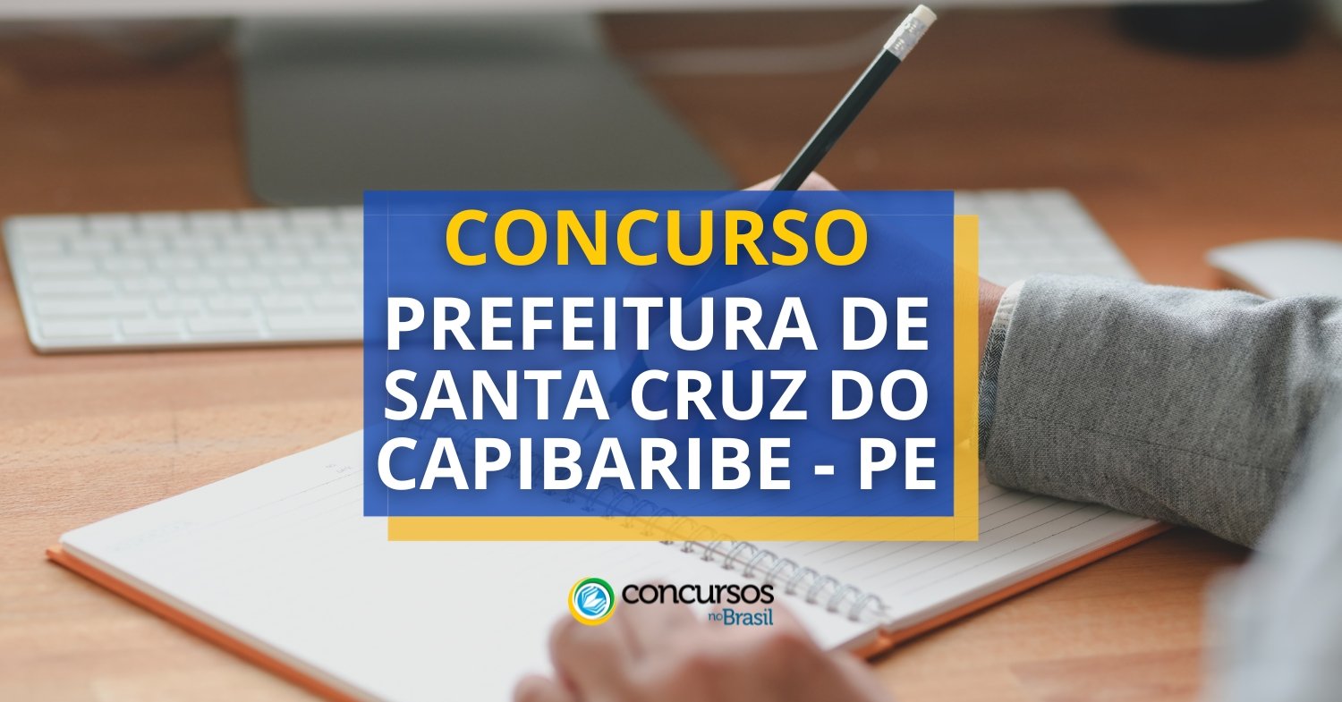 Concurso Prefeitura de Santa Cruz do Capibaribe, vagas no Concurso Prefeitura de Santa Cruz do Capibaribe, edital do Concurso Prefeitura de Santa Cruz do Capibaribe