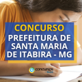 Concurso Prefeitura de Santa Maria de Itabira – MG: 175 vagas