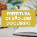 Concurso Prefeitura de São José do Cerrito – SC: remuneração de até R$ 15,9 mil