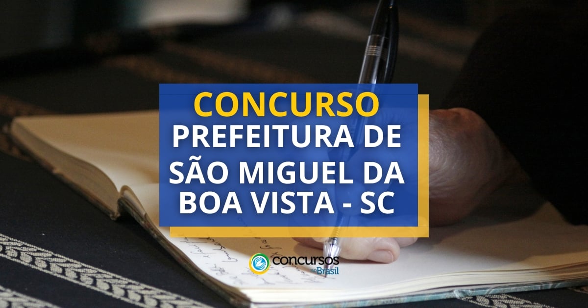 Concurso Prefeitura de São Miguel da Boa Vista, vagas do Concurso Prefeitura de São Miguel da Boa Vista, edital do Concurso Prefeitura de São Miguel da Boa Vista, inscrições no Concurso Prefeitura de São Miguel da Boa Vista