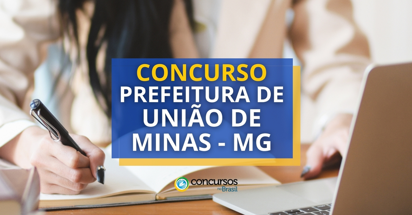 Concurso Prefeitura de União de Minas – MG: edital; até R$ 4,4 mil