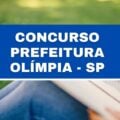 Concurso Prefeitura de Olímpia – SP abre 106 vagas imediatas; até R$ 8 mil