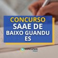 Concurso SAAE de Baixo Guandu – ES: confira os detalhes do edital