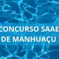 Concurso SAAE de Manhuaçu – MG: mais de 30 vagas