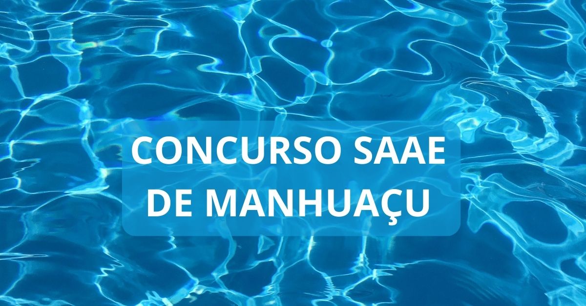 Concurso SAAE de Manhuaçu – MG: mais de 30 vagas