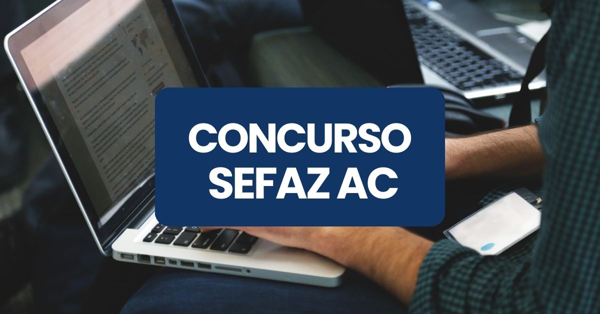 Concurso SEFAZ AC, SEFAZ AC, edital SEFAZ AC, vagas SEFAZ AC.