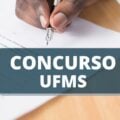 Concurso UFMS: edital publicado oferta 35 vagas; até R$ 9,1 mil