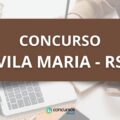 Concurso Prefeitura de Vila Maria – RS abre vagas com vencimentos de até R$ 12,9 mil