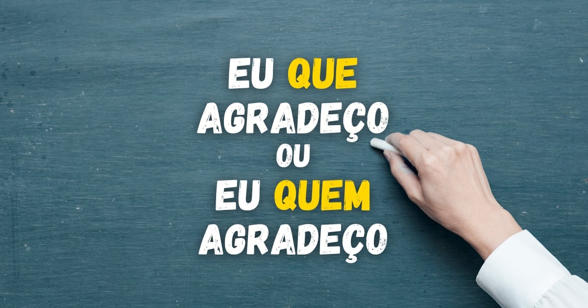 "Eu que agradeço" ou "eu quem agradeço", qual é o certo "eu que agradeço" ou "eu quem agradeço"