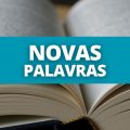 15 novas palavras que se tornaram oficiais na Língua Portuguesa