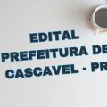 Prefeitura de Cascavel – PR abre seleção; até R$ 6,3 mil mensais