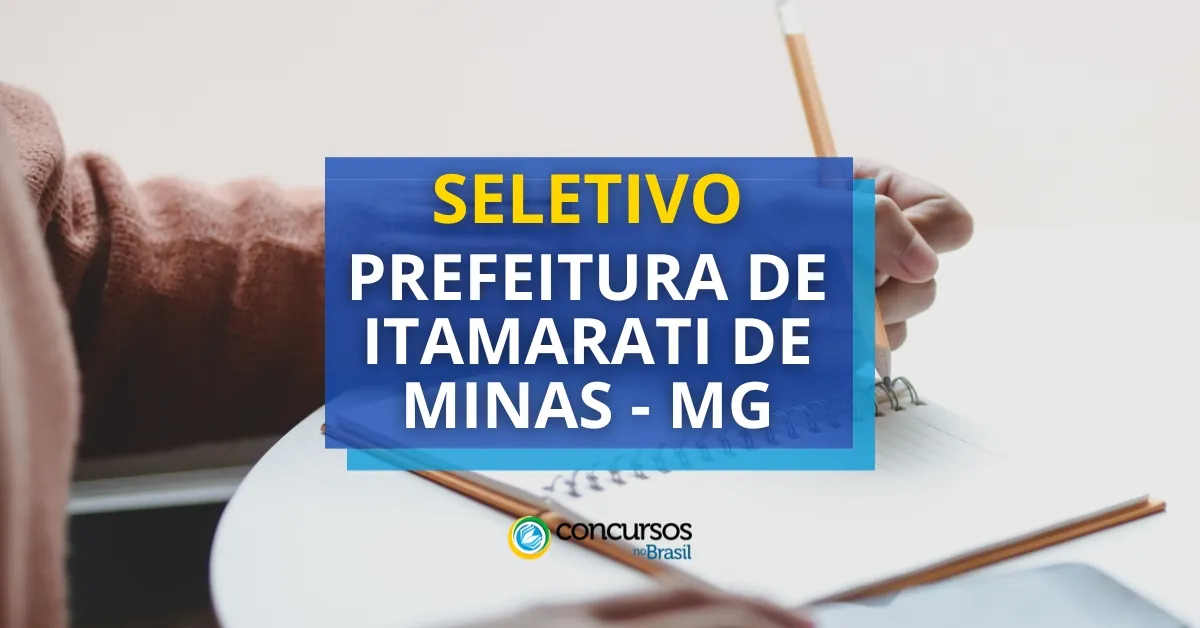 Prefeitura de Itamarati de Minas – MG abre edital de processo seletivo