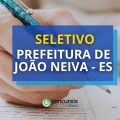 Prefeitura de João Neiva – ES tem novo edital de processo seletivo publicado