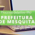 Prefeitura de Mesquita – MG abre processo seletivo