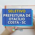 Prefeitura de Otacílio Costa – SC abre processo seletivo; até R$ 20 mil