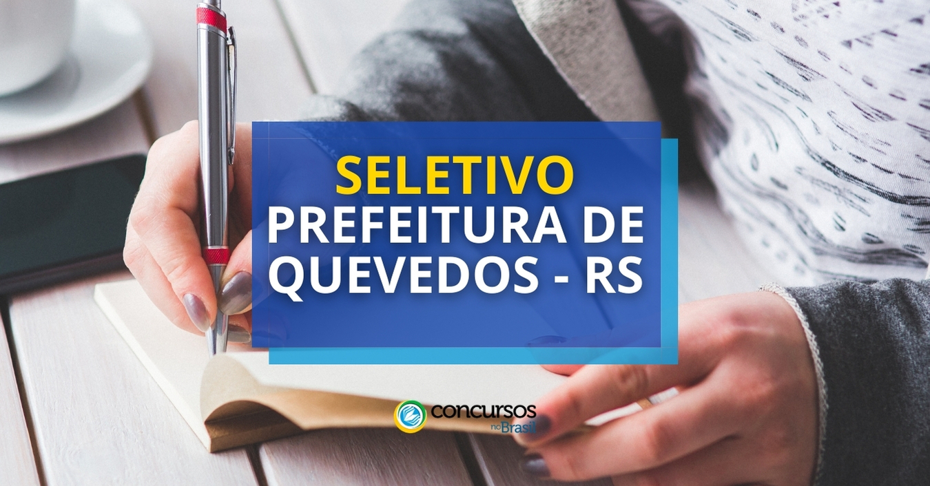 Prefeitura de Quevedos, Processo seletivo Prefeitura de Quevedos, vagas do Processo seletivo Prefeitura de Quevedos, edital do Processo seletivo Prefeitura de Quevedos