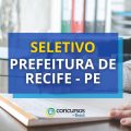 Prefeitura do Recife – PE: até R$ 10,3 mil em seletivo