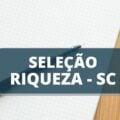 Prefeitura de Riqueza – SC lança edital de processo seletivo; até R$ 6,6 mil