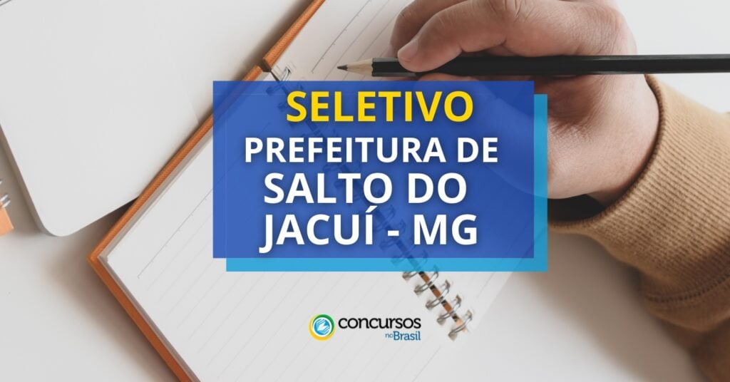 processo seletivo Prefeitura de Salto do Jacuí, vagas na Prefeitura de Salto do Jacuí, edital do processo seletivo Prefeitura de Salto do Jacuí, Prefeitura de Salto do Jacuí