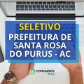 Prefeitura de Santa Rosa do Purus – AC abre novo processo seletivo