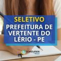 Prefeitura de Vertente do Lério – PE abre novo edital de seletivo; até R$ 8,3 mil